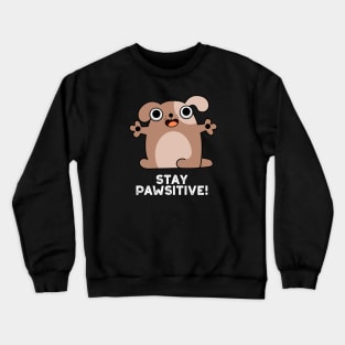 Stay Pawsitive Cute Positive Dog Pun Crewneck Sweatshirt